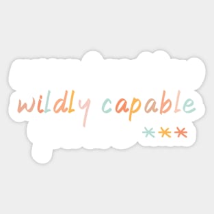 Copy of Never Forget How Wildly Capable You Are | Inspirational Quotes Sticker